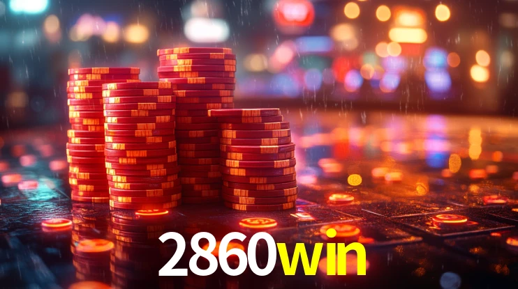 2860win: Jogos de Caça-Níqueis-Altas Recompensas, Roleta-Velocidade, Blackjack-Desafios Máximos